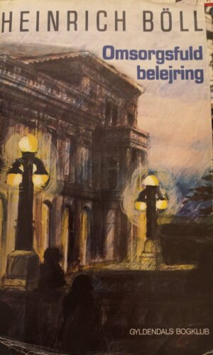 Heinrich Böll - Omsorgsfuld belejring