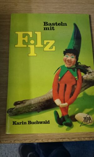 Basteln mit Filz - Karin Buchwald