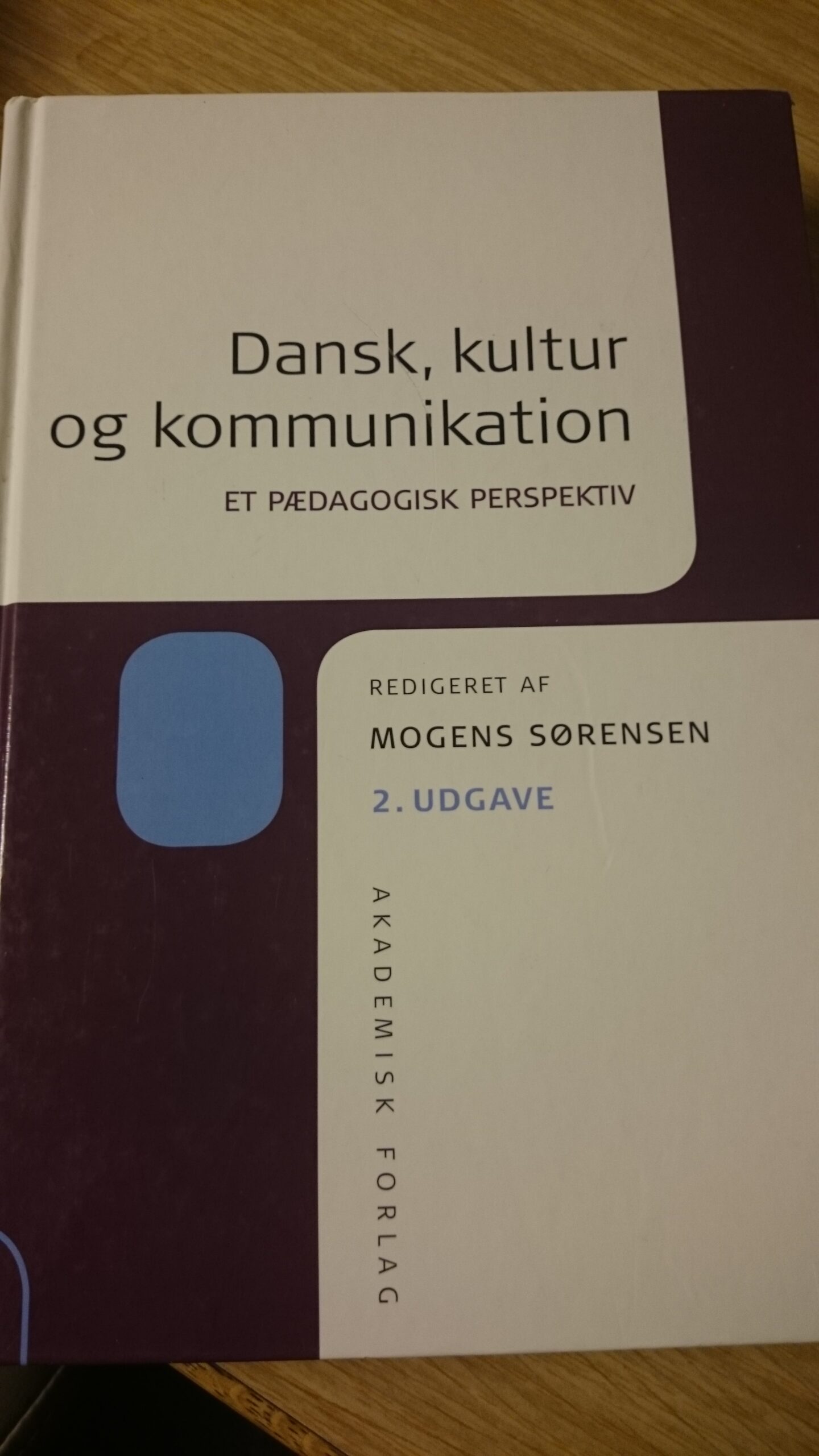 Dansk, kultur og kommunikation- et pædagogisk perspektiv- Mogens Sørensen-Akademisk forlag 2010