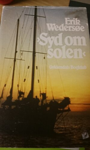 Syd om solen - Erik Wedersøe - skrevet på havet og på Tahiti 1981-82 - Gyldendals bogklub 1984