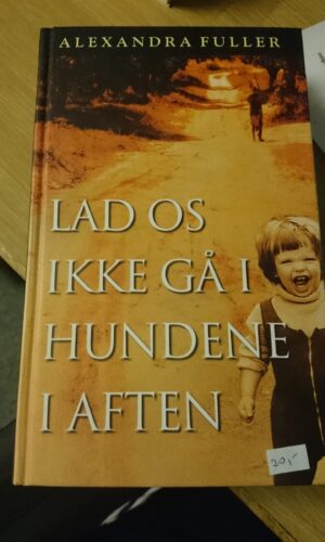 LAD OS IKKE GÅ I HUNDENE I AFTEN