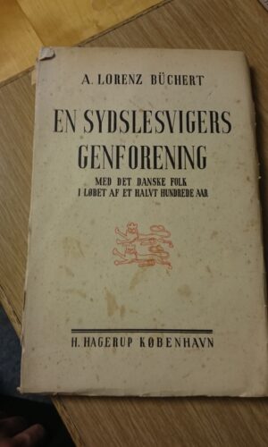 En Sydslesvigers Genforening med det danske folk  - A. Lorenz Büchert