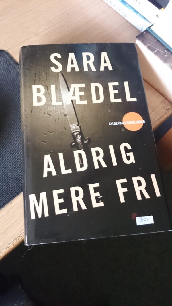 Aldrig mere fri - Sara Blædel