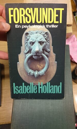 Forsvundet. En psykologisk thriller. Isabelle Holland