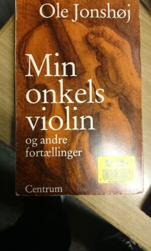 Min onkels violin og andre fortællinger. Ole Jonshøj