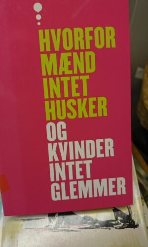 Hvorfor mænd intet husker og kvinder intet glemmer. Marianne J. Legato
