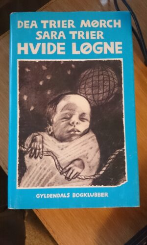 Hvide løgne -  Dea Trier Mørch, Sara Trier