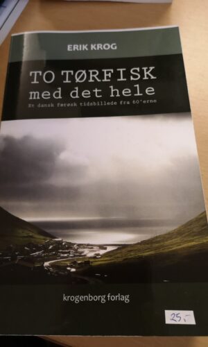 To tørfisk med det hele, Erik Krog, Et Dansk færøsk tidsbillede fre 60´erne