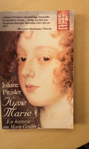 Kysse Marie. Julieane Preisler. En historie om Marie Grubbe