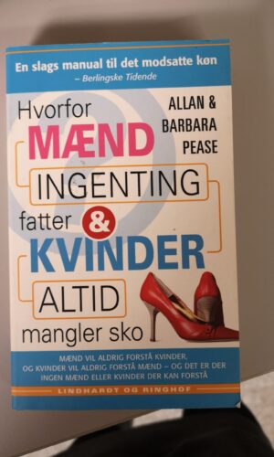 Hvorfor Mænd Ingenting Fatter & Kvinder Altid mangler Sko-Allan&Barbara Pease