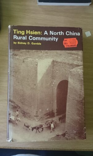 Ting Hsien: A North China Rural Community - Sidney D. Gamble