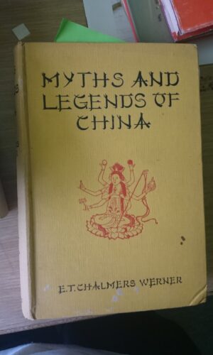 Myths And legends of China - E.T. Chalmers Werner