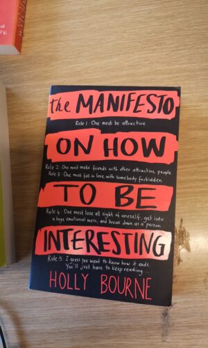 The manifesto on how to be interesting - Holly Bourne