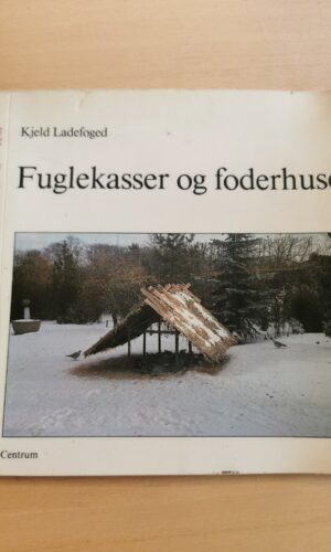 Kjeld Ladefoged: Fuglekasser og foderhuse
