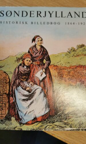 Sønderjylland - Historisk billedbog 1864-1920