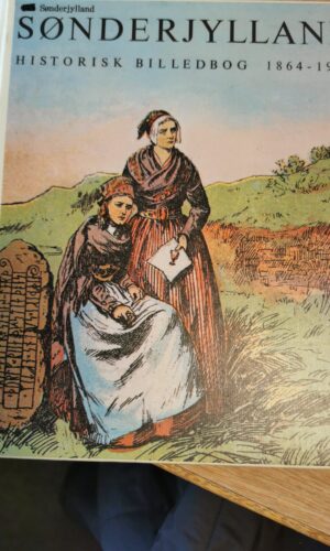 Sønderjylland - historisk billedbog 1864-1920