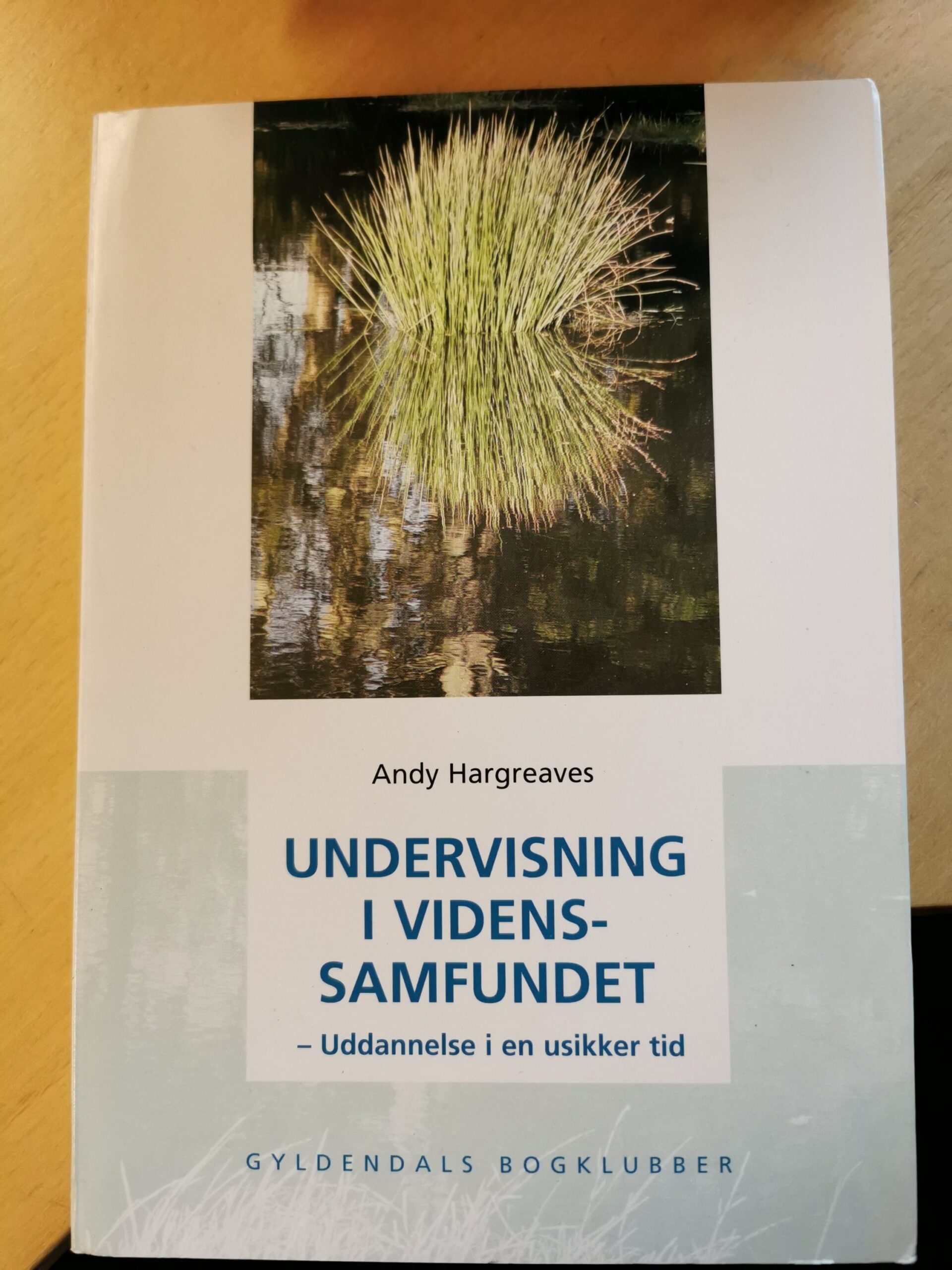 Undervisning i videnssamfundet - uddannelse i en usikker tid. Af Andy Hargreaves