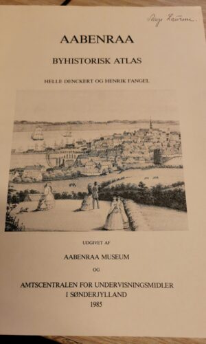 Helle Denckert og Henrik Fangel: Aabenraa - byhistorisk atlas