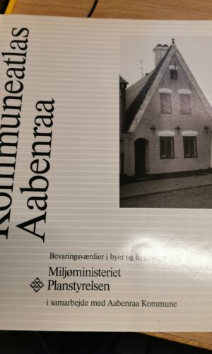 Kommuneatlas Aabenraa - bevaringsværdier i byer og bygninger 1991