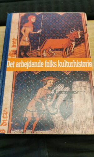 Det arbejdende folks kulturhistorie Bind 1 - Tommy P. Christensen