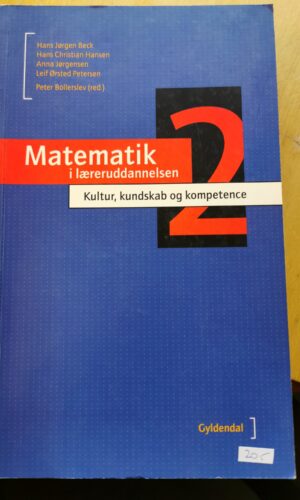 Matematik i læreruddannelsen 2. Kultur, kundskab og kompetence. Af Hans Jørgen Beck, Hans Christian Hansen, Anna Jørgensen og Leif Ørsted Petersen.