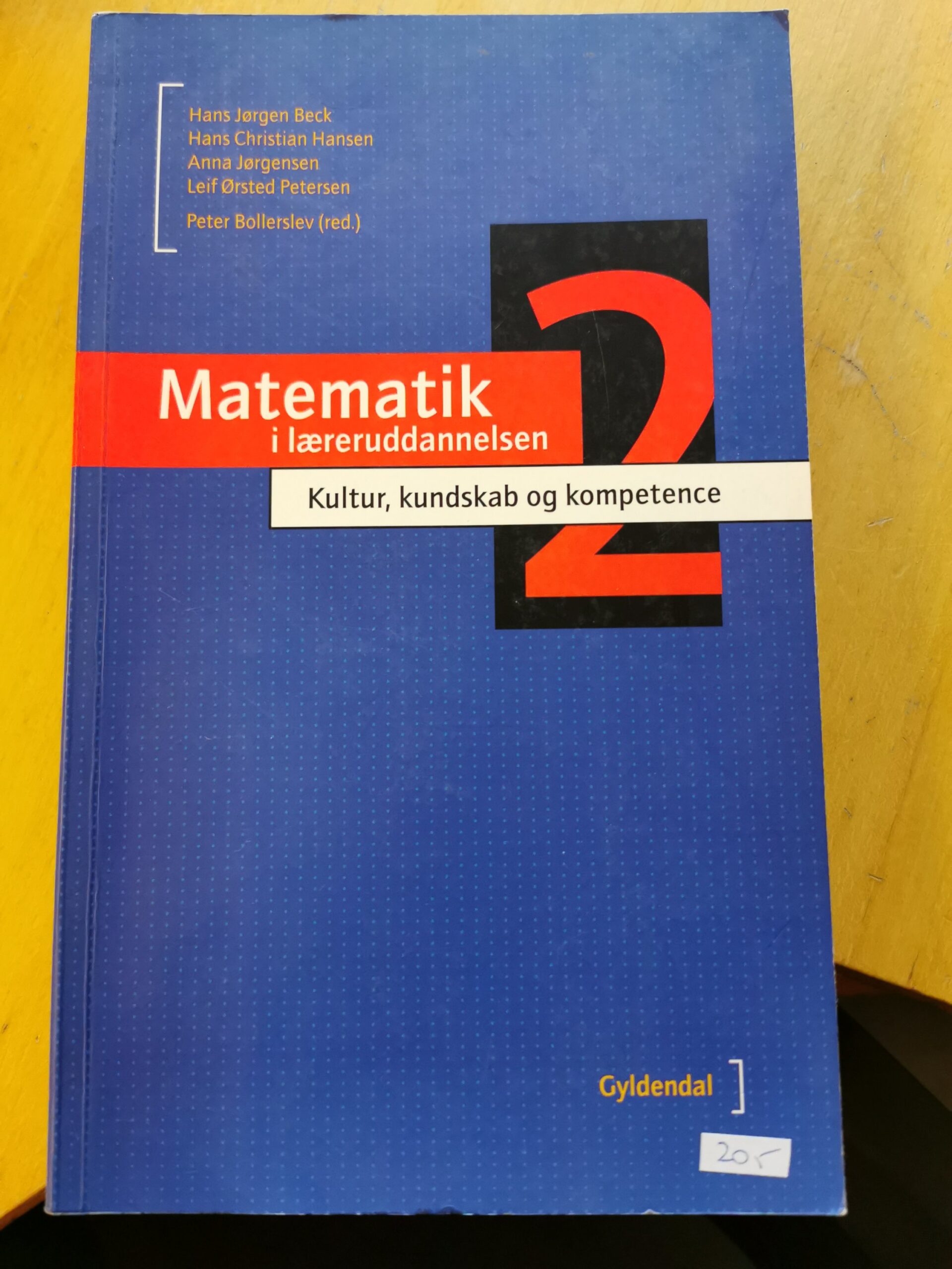 Matematik i læreruddannelsen 2. Kultur, kundskab og kompetence. Af Hans Jørgen Beck, Hans Christian Hansen, Anna Jørgensen og Leif Ørsted Petersen.