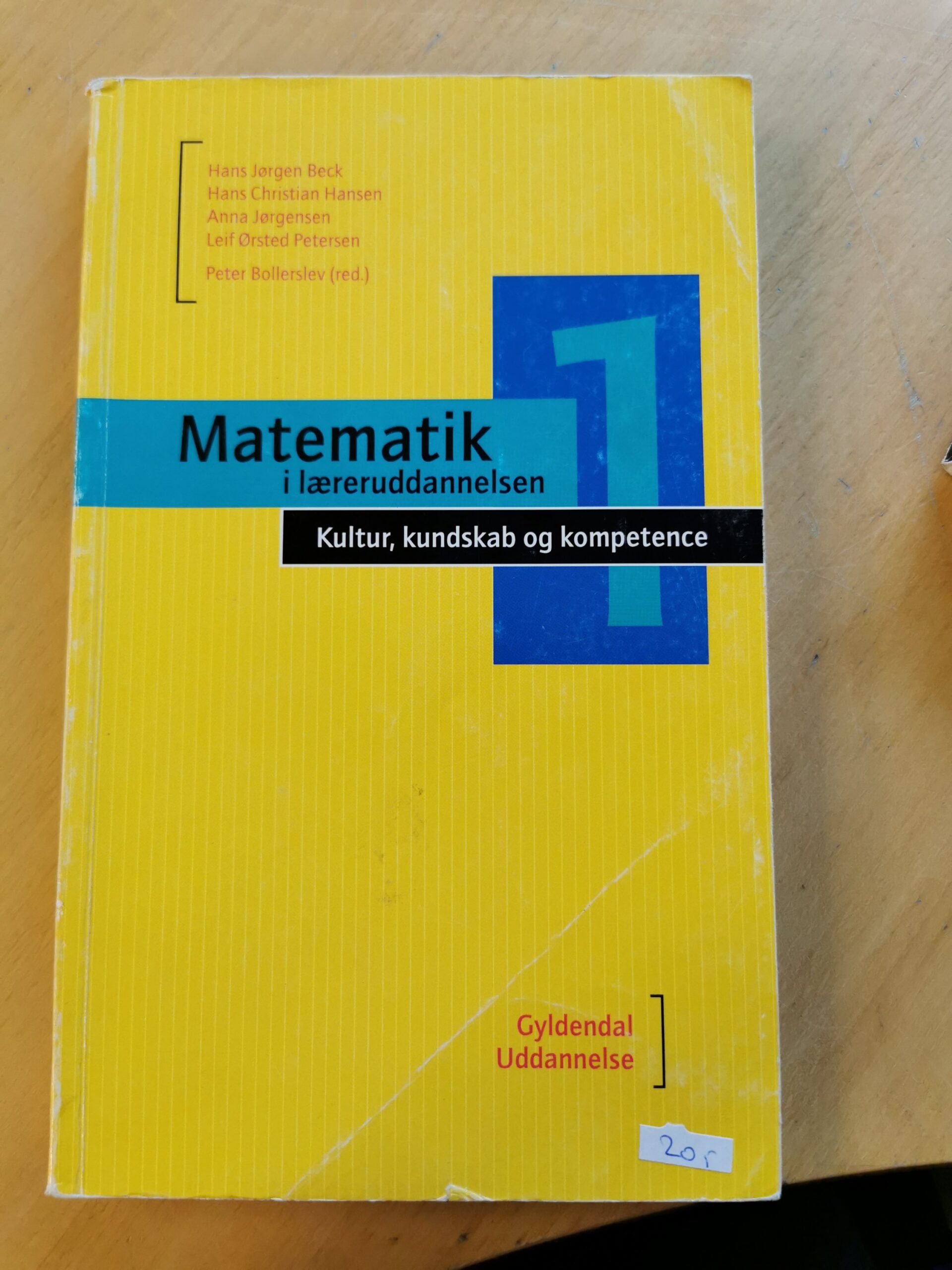 Matematik i læreruddannelsen 1. Kultur, kundskab og kompetence. Af Hans Jørgen Beck, Hans Christian Hansen, Anna Jørgensen og Leif Ørsted Petersen.