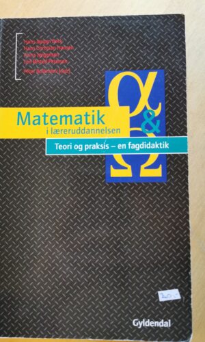 Matematik i læreruddannelsen. Teori og praktisk - en fagdidaktik. Af Hans Jørgen Beck, Hans Christian Hansen, Anna Jørgensen og Leif Ørsted Petersen.