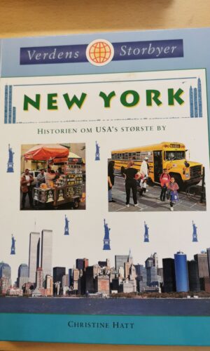 New York - Historien om USA's største by. Af Christine Hatt