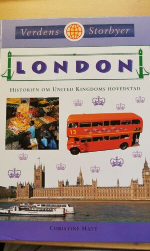 London - Historien om United Kingdoms hovedstad. Af Christine Hatt