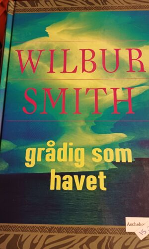 Grådig som havet - Wilbur Smith