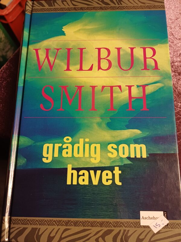 Grådig som havet - Wilbur Smith