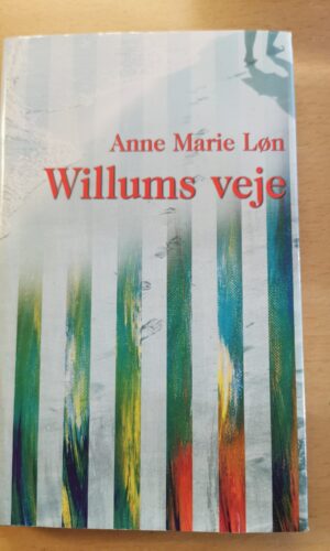 Willums veje. Af Anne Marie Løn.