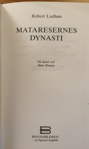 Mataresernes dynasti. Af Robert Ludlum. På dansk ved Hans Hansen.
