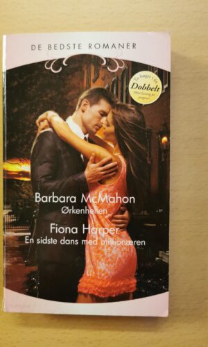Ørkenhelten, af Barbara McMahon + En sidste dans med millionæren, af Fiona Harper.