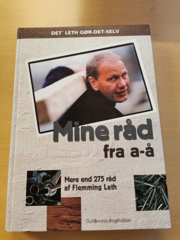 Mine råd fra a-å. Det Leth gør-det-selv. Mere end 275 råd af Flemming Leth. Af Flemming Leth.