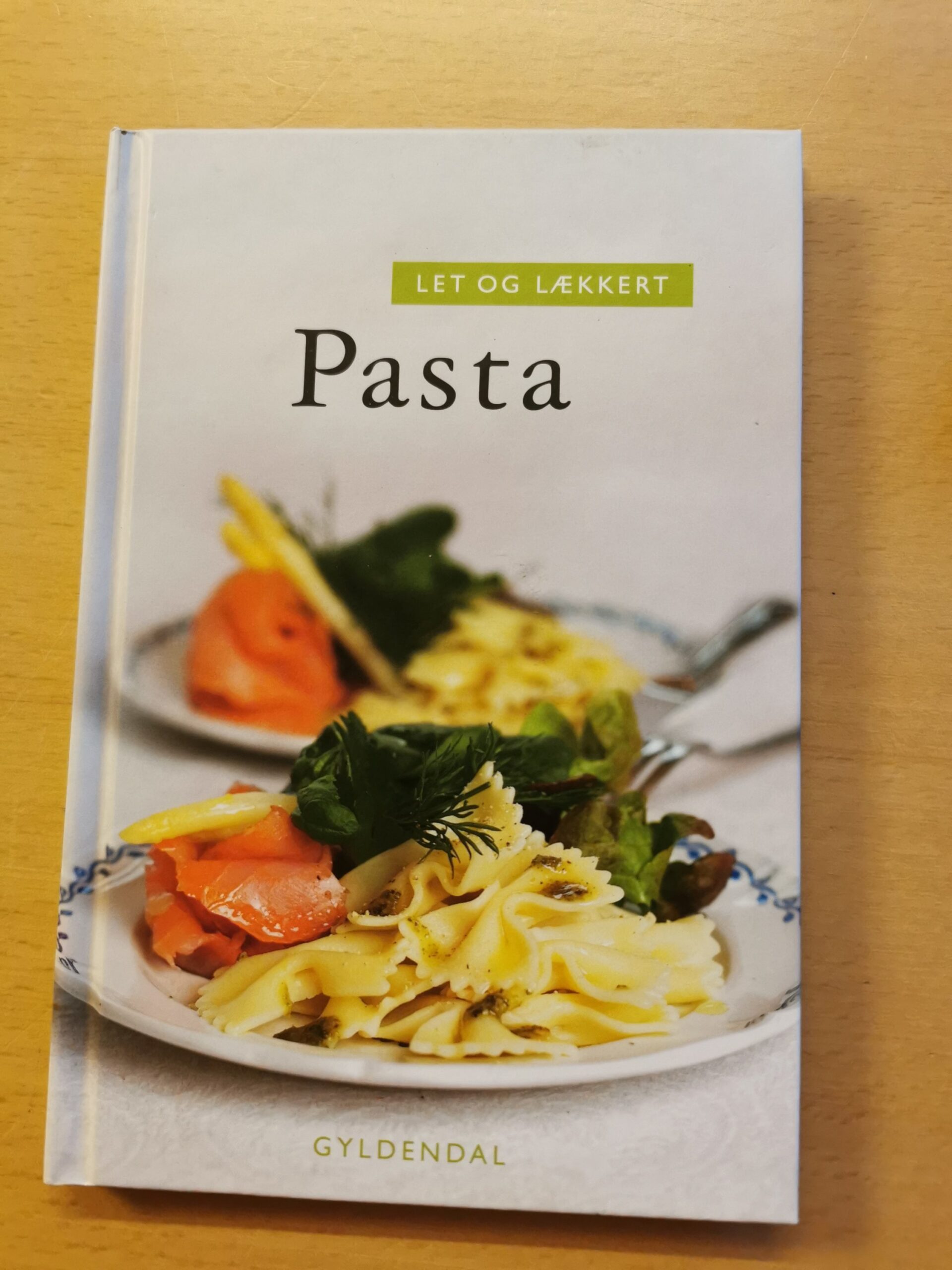 Pasta. Let og lækkert. Af Anne Skovgaard-petersen og Hanne Bloch
