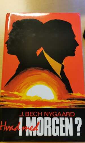 Hvad med i morgen? Af J.Bech Nygaard.