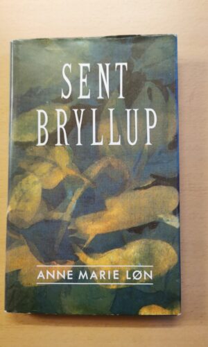 Sent bryllup. Af Anne Marie Løn.