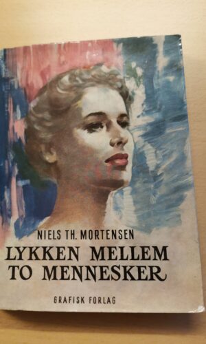 Lykken mellem to mennesker. Af Niels TH. Mortensen.
