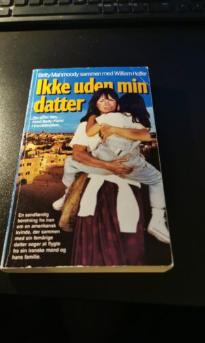 Ikke uden min datter - Betty Mahmoody - William Hoffer.