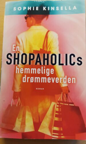 Sophie Kinsella: En shopaholics hemmelige drømmeverden