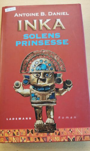 Antoine B. Daniel: Inkasolens prinsesse