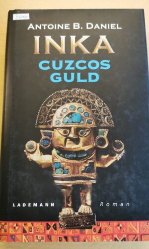 Antoine B. Daniel: Inka - Cuzcos guld