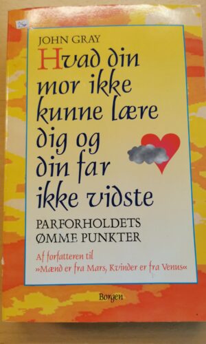 John Gray: Hvad din mor ikke kunne lære dig og din far ikke vidste