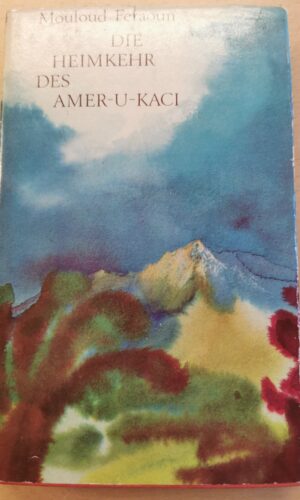 Mouloud Feraoun; Die Heinkehr Des Amer-U-Kaci