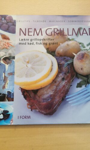 I form: Nem grillmad - lækre grillopskrifter med kød, fisk og grønt