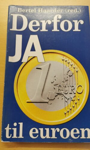 Bertel Haarder (red.): Derfor Ja til euroen