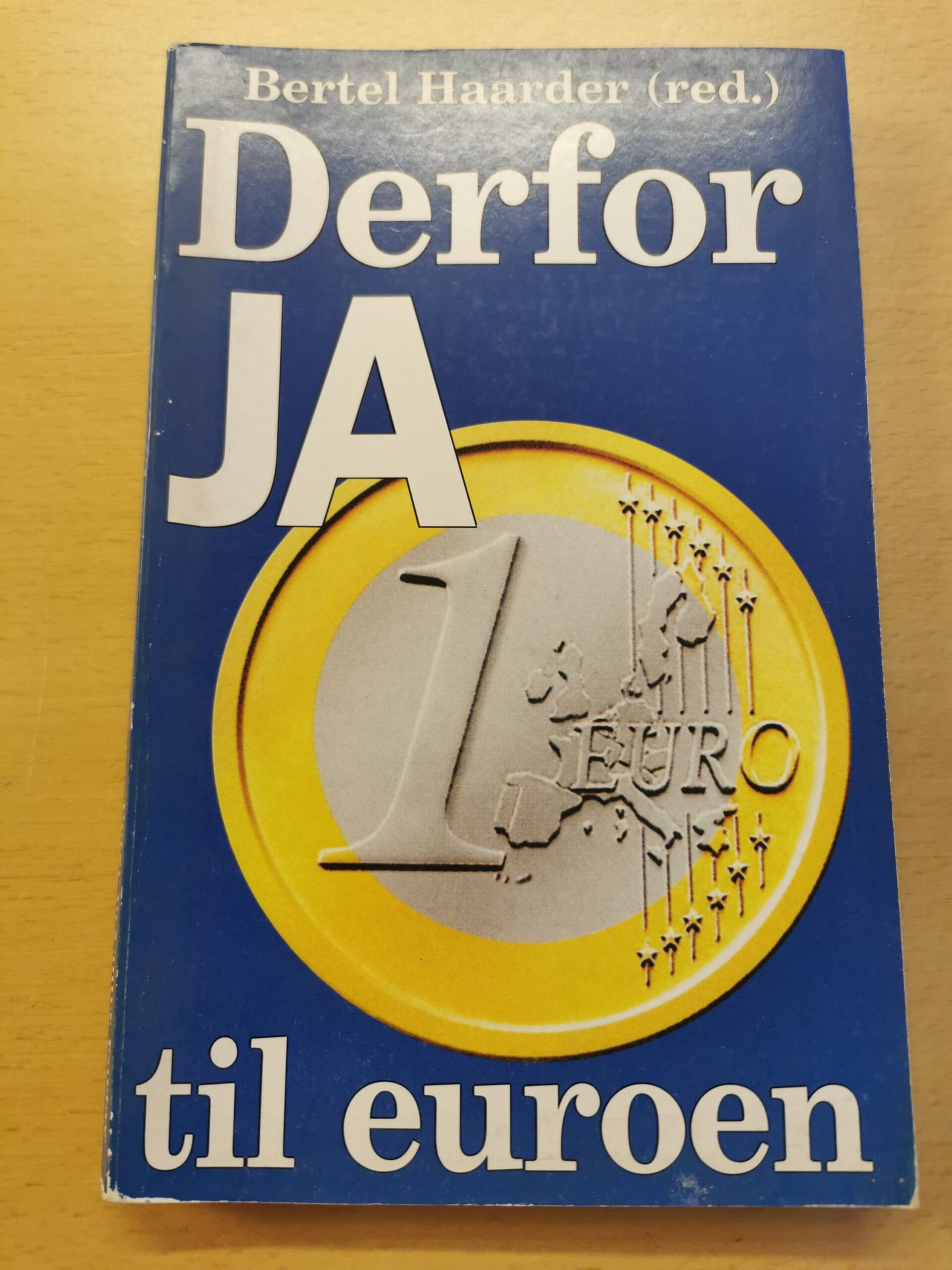 Bertel Haarder (red.): Derfor Ja til euroen