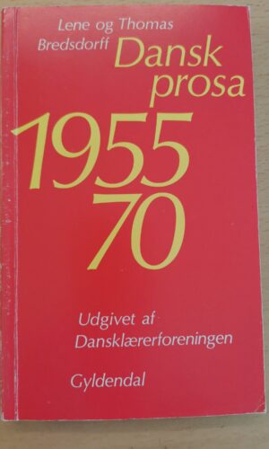 Lene og Thomas Bredsdorff: Dansk Prosa - 1955-70
